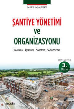 Seçkin Şantiye Yönetimi ve Organizasyonu - Hakan Sümer Seçkin Yayınları