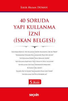 Seçkin 40 Soruda Yapı Kullanma İzni, İskan Belgesi 5. Baskı - İlker Hasan Duman Seçkin Yayınları