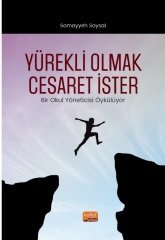 Nobel Yürekli Olmak Cesaret İster, Bir Okul Yöneticisi Öykülüyor - Somayyeh Soysal Nobel Bilimsel Eserler