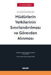 Seçkin Limited Şirketlerde Müdürlerin Yetkilerinin Sınırlandırılması ve Görevden Alınması - Furkan Dündar Seçkin Yayınları