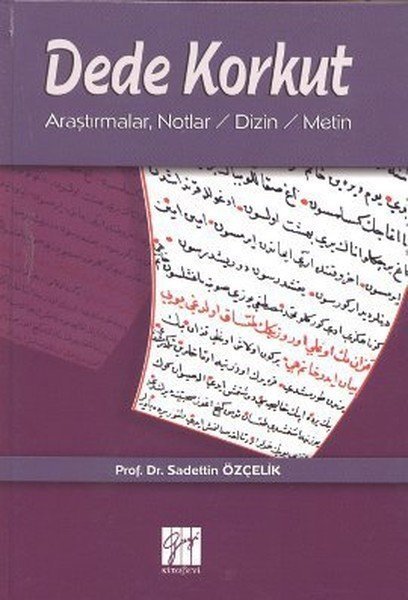 Gazi Kitabevi Dede Korkut, Araştırmalar, Notlar, Dizin, Metin - Sadettin Özçelik Gazi Kitabevi