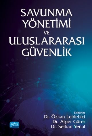 Nobel Savunma Yönetimi ve Uluslararası Güvenlik - Özkan Leblebici Nobel Akademi Yayınları