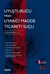 Seçkin Uyuşturucu veya Uyarıcı Madde Ticareti Suçu 2. Baskı - Aslı Selvi Akpına Seçkin Yayınları