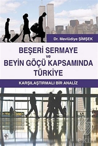 Ekin Beşeri Sermaye ve Beyin Göçü Kapsamında Türkiye - Mevlüdiye Şimşek Ekin Yayınları