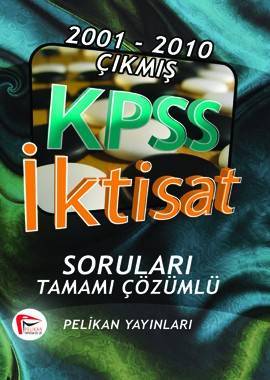 Pelikan KPSS A Grubu İktisat 2001-2010 Çıkmış Sorular Çözümlü Pelikan Yayınları