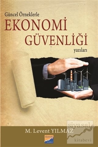 Siyasal Kitabevi Güncel Örneklerle Ekonomi Güvenliği Yazıları - M. Levent Yılmaz Siyasal Kitabevi Yayınları