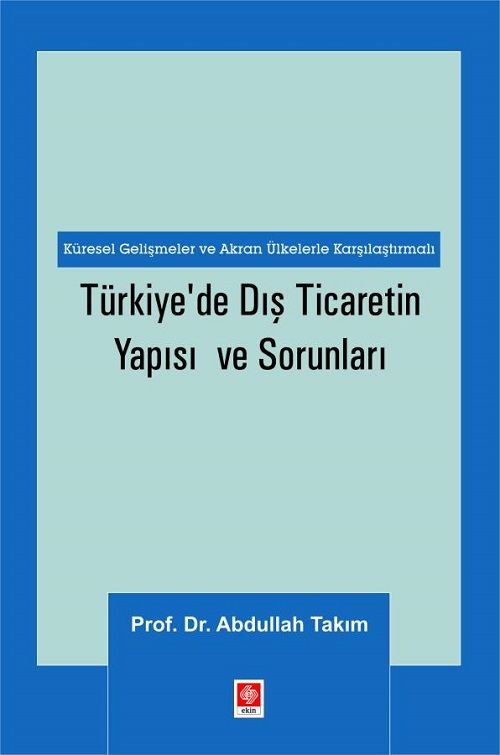 Ekin Türkiye'de Dış Ticaretin Yapısı ve Sorunları - Abdullah Takım Ekin Yayınları