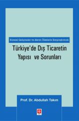 Ekin Türkiye'de Dış Ticaretin Yapısı ve Sorunları - Abdullah Takım Ekin Yayınları