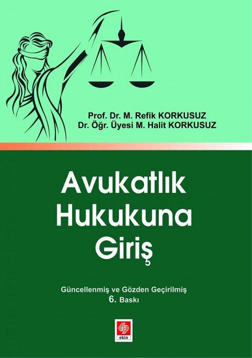 Ekin Avukatlık Hukukuna Giriş 6. Baskı - Refik Korkusuz Ekin Yayınları