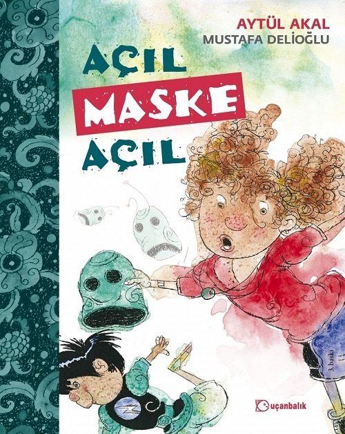 Açıl Maske Açıl - Aytül Akal Uçanbalık Yayınları