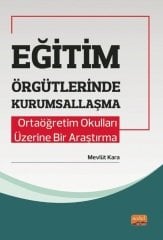 Nobel Eğitim Örgütlerinde Kurumsallaşma, Ortaöğretim Okulları Üzerine Bir Araştırma - Mevlüt Kara Nobel Bilimsel Eserler