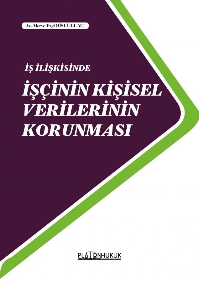 Platon İş İlişkisinde İşçinin Kişisel Verilerinin Korunması - Merve Ezgi Hisli Platon Hukuk Yayınları