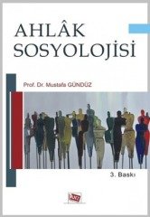 Anı Yayıncılık Ahlak Sosyolojisi - Mustafa Gündüz Anı Yayıncılık