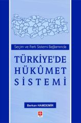 Ekin Seçim ve Parti Sistemi Bağlamında Türkiye'de Hükümet Sistemi - Berkan Hamdemir Ekin Yayınları