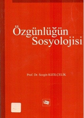 Anı Yayıncılık Özgünlüğün Sosyolojisi - Sezgin Kızılçelik Anı Yayıncılık