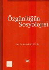 Anı Yayıncılık Özgünlüğün Sosyolojisi - Sezgin Kızılçelik Anı Yayıncılık