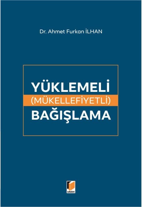 Adalet Yüklemeli (Mükellefiyetli) Bağışlama - Ahmet Furkan İlhan Adalet Yayınevi