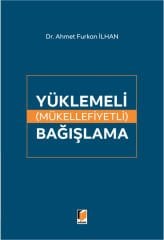 Adalet Yüklemeli (Mükellefiyetli) Bağışlama - Ahmet Furkan İlhan Adalet Yayınevi