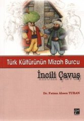 Gazi Kitabevi Türk Kültürünün Mizah Burcu İncili Çavuş - Fatma Ahsen Turan Gazi Kitabevi