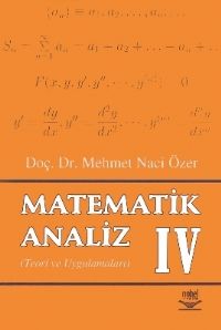 Nobel Matematik Analiz 4 Teori ve Uygulamaları - Mehmet Naci Özer Nobel Akademi Yayınları