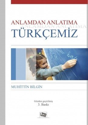 Anı Yayıncılık Anlamdan Anlatıma Türkçemiz - Muhittin Bilgin Anı Yayıncılık