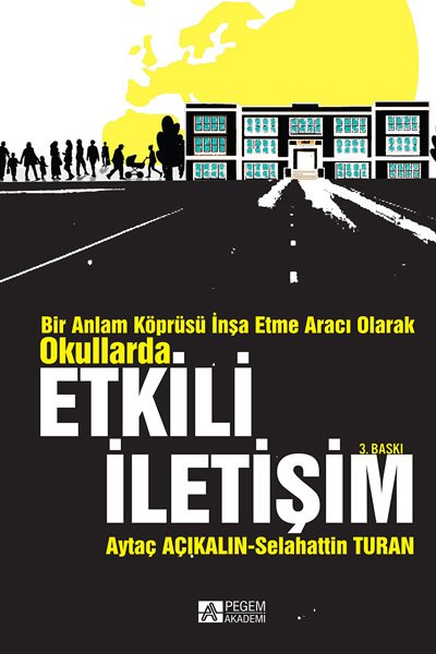 Pegem Bir Anlam Köprüsü İnşa Etme Aracı Olarak Okullarda Etkili İletişim Aytaç Açıkalın, Selahattin Turan Pegem Akademi Yayıncılık