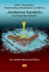 Nobel ÇKKV Yöntemleri Matematiksel Modelleme ve CBS ile Jandarma Karakolu Kuruluş Yeri Seçimi - Adnan Abdulvahitoğlu Nobel Bilimsel Eserler