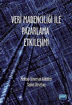 Nobel Veri Madenciliği İle Pazarlama Etkileşimi - Mehtap Sümersan Köktürk Nobel Akademi Yayınları