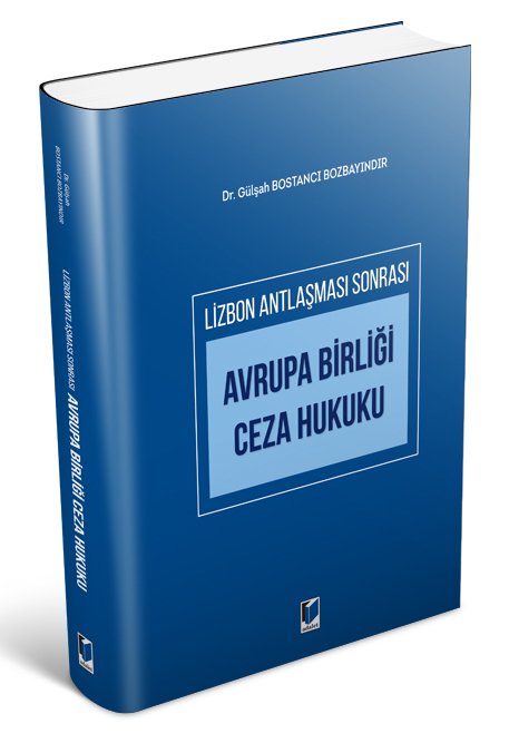 Adalet Lizbon Antlaşması Sonrası Avrupa Birliği Ceza Hukuku - Gülşah Bostancı Bozbayındır Adalet Yayınevi