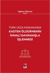 Adalet Türk Ceza Kanununda Kasten Öldürmenin İhmali Davranışla İşenmesi - Yiğithan Özçalık Adalet Yayınevi