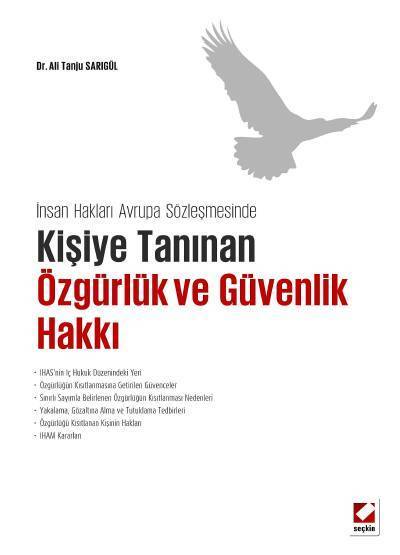 Seçkin Kişiye Tanınan Özgürlük ve Güvenlik Hakkı - Ali Tanju Sarıgül Seçkin Yayınları