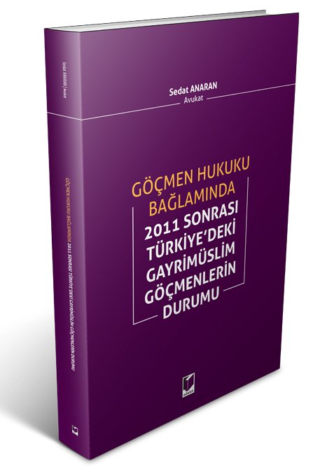 Adalet Göçmen Hukuku Bağlamında 2011 Sonrası Türkiye'deki Gayrimüslim Göçmenlerin Durumu - Sedat Anaran Adalet Yayınevi