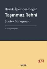 Seçkin Hukuki İşlemden Doğan Taşınmaz Rehni (İpotek Sözleşmesi) - Gizem Özkan Şahin Seçkin Yayınları