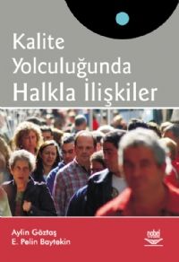 Nobel Kalite Yolculuğunda Halkla İlişkiler - Aylin Göztaş, E. Pelin Baytekin Nobel Akademi Yayınları