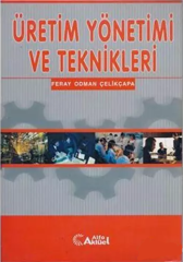 Alfa Aktüel Üretim Yönetimi ve Teknikleri - Feray Odman Çelikçapa Alfa Aktüel Yayınları