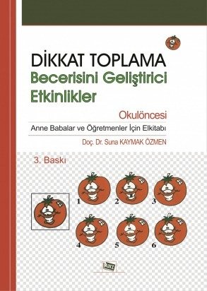 Anı Yayıncılık Dikkat Toplama Becerisini Geliştirici Etkinlikler, Okulöncesi - Suna Kaymak Özmen Anı Yayıncılık