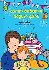 Canım Babamın Doğum Günü - Aytül Akal Uçanbalık Yayınları