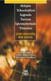 Nobel Bilişim Teknolojileri Işığında Turizm İşletmelerinde Yönetim: Enformatik Bir Bakış - Adem Öğüt Nobel Akademi Yayınları