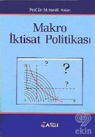 Alfa Aktüel Makro İktisat Politikası - M. Hanifi Aslan Alfa Aktüel Yayınları