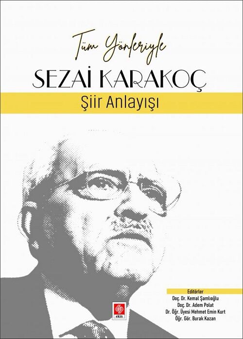 Ekin Tüm Yönleriyle Sezai Karakoç, Şiir Anlayışı - Kemal Şamlıoğlu Ekin Yayınları