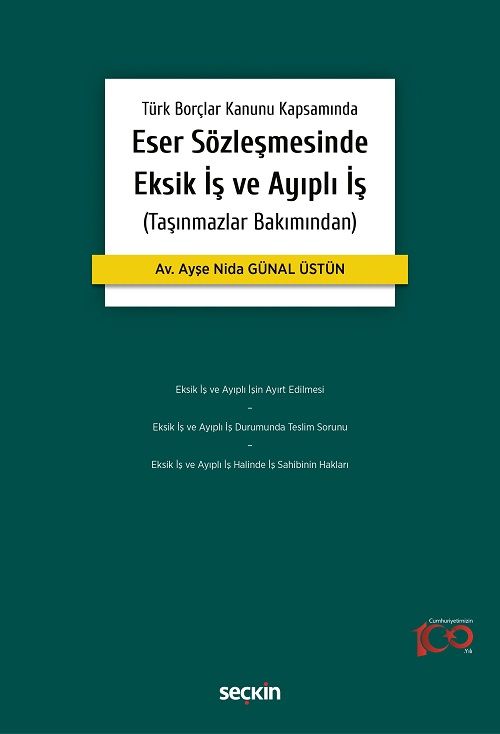 Seçkin Eser Sözleşmesinde Eksik İş ve Ayıplı İş - Ayşe Nida Günal Üstün Seçkin Yayınları