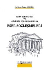 Platon Roma Hukukunda ve Günümüz Türk Hukukunda Eser Sözleşmeleri - Simge Özkan Azizoğlu Platon Hukuk Yayınları