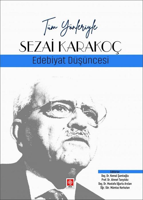 Ekin Tüm Yönleriyle Sezai Karakoç, Edebiyat Düşüncesi - Kemal Şamlıoğlu Ekin Yayınları