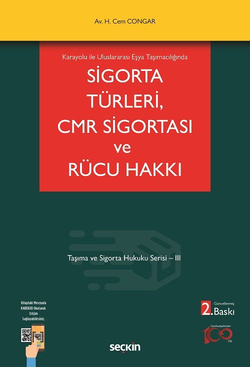 Seçkin Karayolu ile Uluslararası Eşya Taşımacılığında Sigorta Türleri, CMR Sigortası ve Rücu Hakkı 2. Baskı - Hikmet Cem Congar Seçkin Yayınları