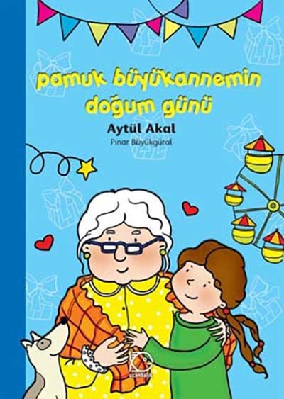 Pamuk Büyükannemin Doğum Günü - Aytül Akal Uçanbalık Yayınları