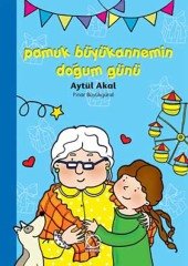 Pamuk Büyükannemin Doğum Günü - Aytül Akal Uçanbalık Yayınları