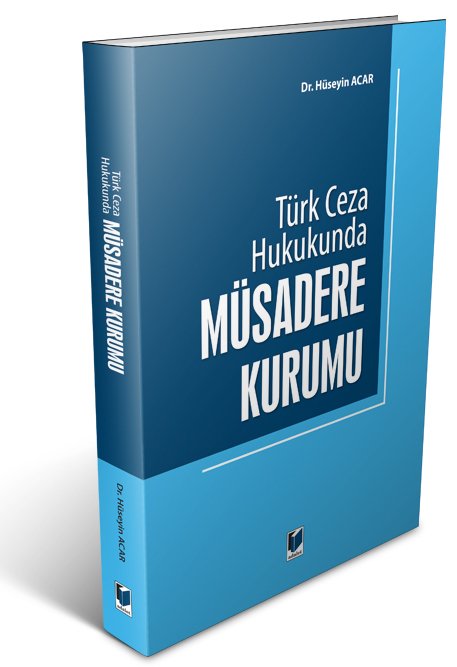 Adalet Türk Ceza Hukukunda Müsadere Kurumu - Hüseyin Acar Adalet Yayınevi