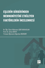 Gazi Kitabevi Eşlerin Birbirinden Memnuniyetini Etkileyen Faktörlerin İncelenmesi - Çebi Karaaslan, Erkan Oktay, Oğuzhan Bozkurt Gazi Kitabevi