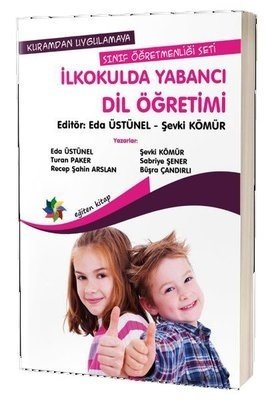 Eğiten Kitap İlkokulda Yabancı Dil Öğretimi - Eda Üstünel, Şevki Kömür Eğiten Kitap