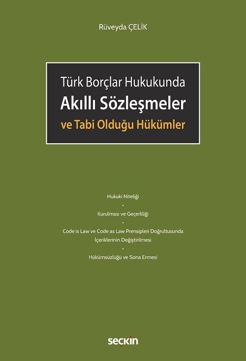 Seçkin Türk Borçlar Hukukunda Akıllı Sözleşmeler ve Tabi Olduğu Hükümler - Rüveyda Çelik Seçkin Yayınları